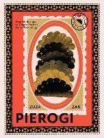 Pierogi: Over 50 Recipes to Create Perfect Polish Dumplings