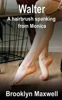 Walter: A hairbrush spanking from Monica