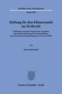 Haftung Fur Den Klimawandel Im Zivilrecht: Deliktische Und (Quasi-)Negatorische Anspruche Durch Klimaschutzbezogene Verkehrspflichten Unter Besonderer