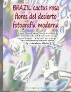 BRAZIL cactus rosa flores del desierto fotografia moderna Divine Photography Prints in a Book Newport Beach Rose Cacti: Super Digital Modern Art Image