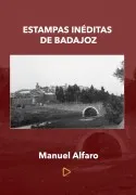 Estampas Ineditas De Badajoz (Edición Facsímil)