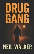Drug Gang: The most compelling & controversial crime thriller in years