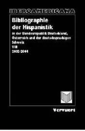 Bibliographie der Hispanistik, Bd. VIII (2002-2004)