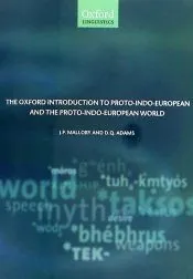 The Oxford Introduction to Proto-Indo-European and the Proto-Indo-European World