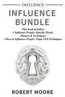 Influence: Influence Bundle - This Book Includes: Influence People, How to Influence People