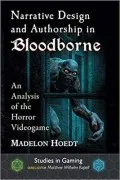 Narrative Design And Authorship In Bloodborne : An Analysis Of The Hor