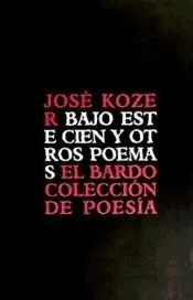 BAJO ESTE CIEN Y OTROS POEMAS