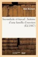 Inconduite Et Travail: Histoire d'Une Famille d'Ouvriers