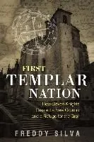 First Templar Nation: How Eleven Knights Created a New Country and a Refuge for the Grail
