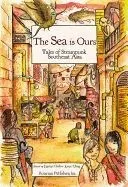 The Sea Is Ours: Tales from Steampunk Southeast Asia