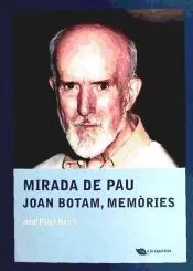 Mirada de Pau. Joan Botam, memòries