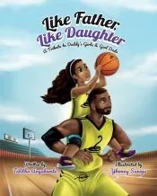 Like Father, Like Daughter: A Tribute to Daddy's Girls & Girl Dads
