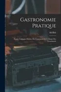 Gastronomie Pratique: Études Culinaires Suivies Du Traitement De L'obésité Des Gourmands