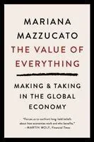 The Value of Everything: Making and Taking in the Global Economy