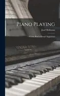 Piano Playing: A Little Book of Simple Suggestions