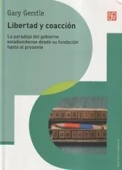 Libertad y coacción. La paradoja del gobierno estadunidense desde su fundación hasta el presente