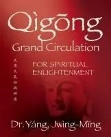 Qigong Grand Circulation for Spiritual Enlightenment