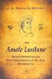 AMATO LUSITANO: REINTERPRETAÇAO HISTORIOGRAFICA