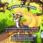 Le Fiabe Di Fasilandia - 8: La Trasformazione in Animali E L'Assalto del Branco Di Lupi
