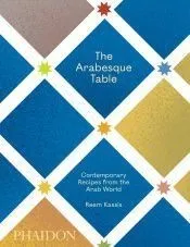 The Arabesque Table: Contemporary Recipes from the Arab World