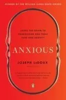 Anxious: Using the Brain to Understand and Treat Fear and Anxiety