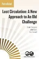 Lost Circulation: A New Approach to An Old Challenge