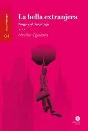 La bella extranjera: Praga y el desarraigo