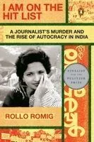 I Am on the Hit List: A Journalist's Murder and the Rise of Autocracy in India
