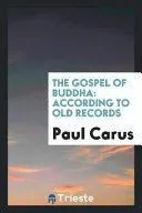 The Gospel of Buddha: According to Old Records