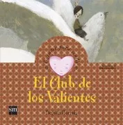 El Club De Los Valientes (Cuentos Para Sentir Emociones) Valentia