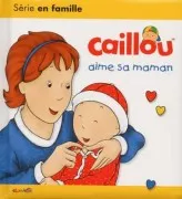 Caillou Aime Sa Maman