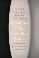 The Complete Works: Handbook, Discourses, and Fragments