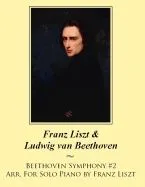 Beethoven Symphony #2 Arr. for Solo Piano by Franz Liszt