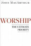 Worship: The Ultimate Priority