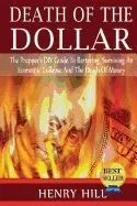 Death of the Dollar: How to Survive the Death of Money and the Loss of Paper Assets