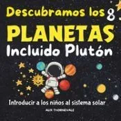 Descubramos los 8 Planetas Incluido Plutón, Introducir a los Niños al Sistema Solar: Descubre los misterios del espacio con este libro colorido sobre