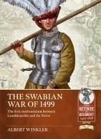 The Swabian War of 1499: The First Confrontation Between Landsknechts and the Swiss