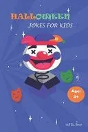 Halloween Jokes For Kids Ages 4 and up: The Spookily Funny Halloween Gift Book for Boys and Girls