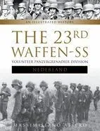 The 23rd Waffen SS Volunteer Panzer Grenadier Division Nederland: An Illustrated History