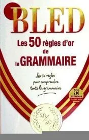 BLED Les 50 règles d'or de la grammaire