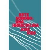 Arte sonoro: una indisciplina