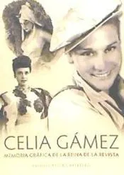 Celia Gámez : memoria gráfica de la reina de la revista