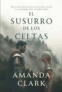 El susurro de los celtas: Una novela histórica romántica en los tiempos de Hispania
