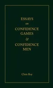 Essays on Confidence Games and Confidence Men