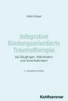 Integrative Bindungsorientierte Traumatherapie Bei Sauglingen, Kleinkindern Und Vorschulkindern