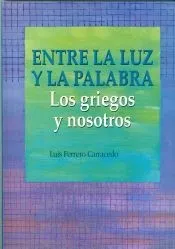Entre la luz y la palabra : los griegos y nosotros