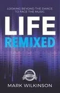 Life Remixed: Looking Beyond The Dance To Face The Music