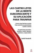 Las Cuatro Leyes De La Mente Subconsciente Y Su Aplicacion Para Triunf