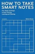 How To Take Smart Notes: One Simple Technique To Boost Writing Learnin