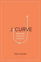 J-Curve: Dying and Rising with Jesus in Everyday Life